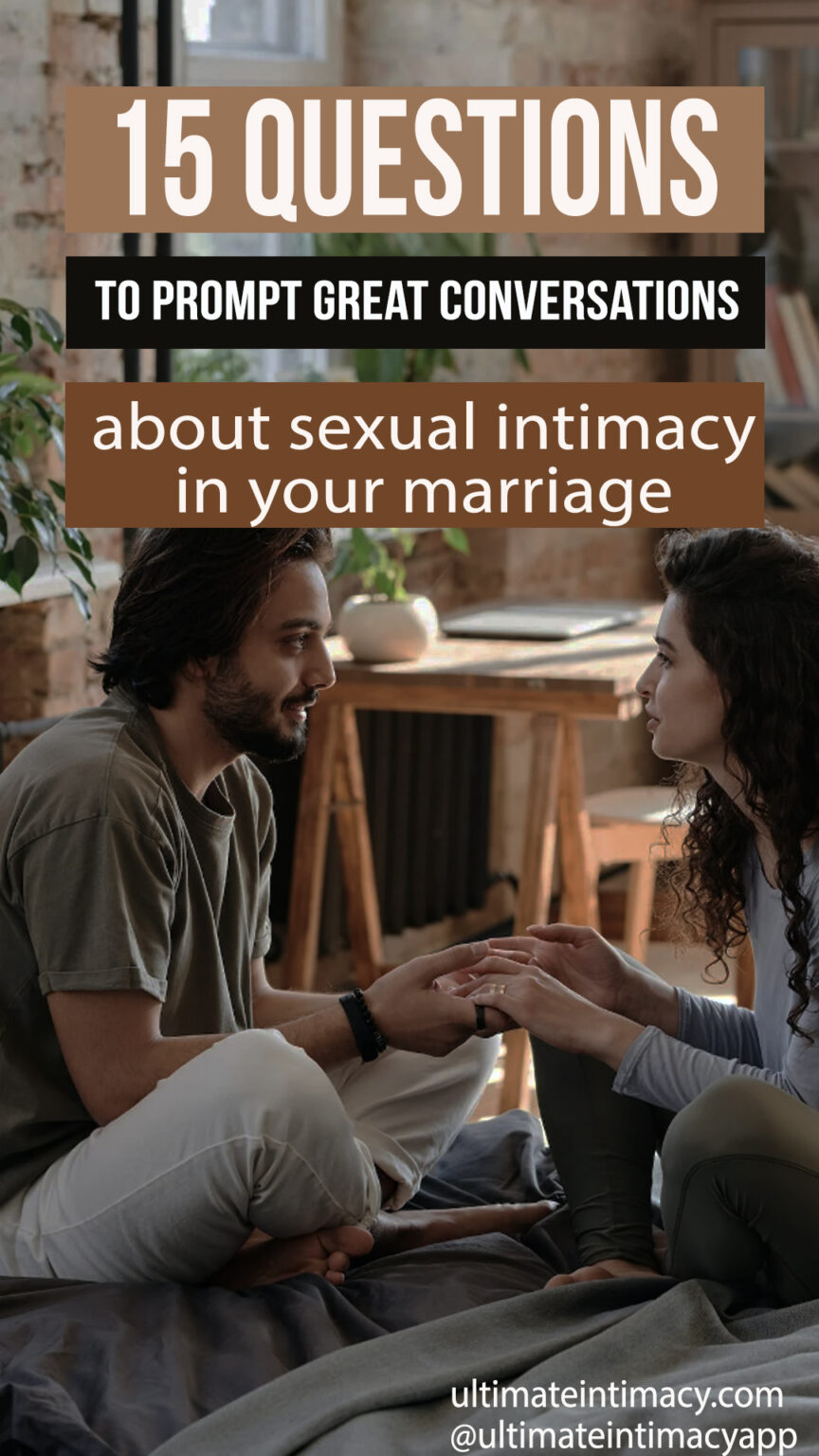 15 Questions To Prompt Great Conversations About Sexual Intimacy